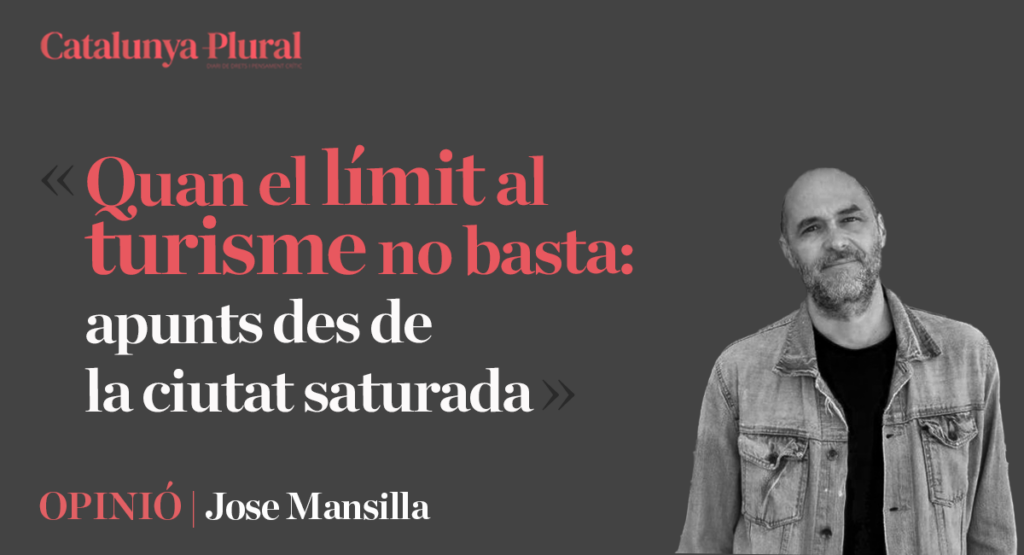 Quan el límit al turisme no basta: apunts des de la ciutat saturada