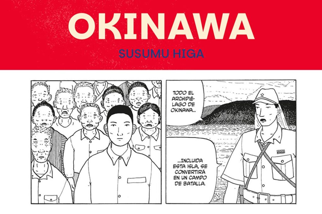 Sense salvació a Okinawa: civils assetjats per l’enemic i traïts pel seu propi exèrcitLa recuperació en castellà de l'obra del mangaka Susumu Higa treu a la llum la crònica més crua de la Segona Guerra Mundial al Pacífic. A través de les novetats Okinawa (Norma Editorial) i Okinawa, el viento habla (Reservoir Books), l'autor documenta l'infern de la població civil, atrapada entre el foc nord-americà i els abusos de les tropes imperials japoneses.