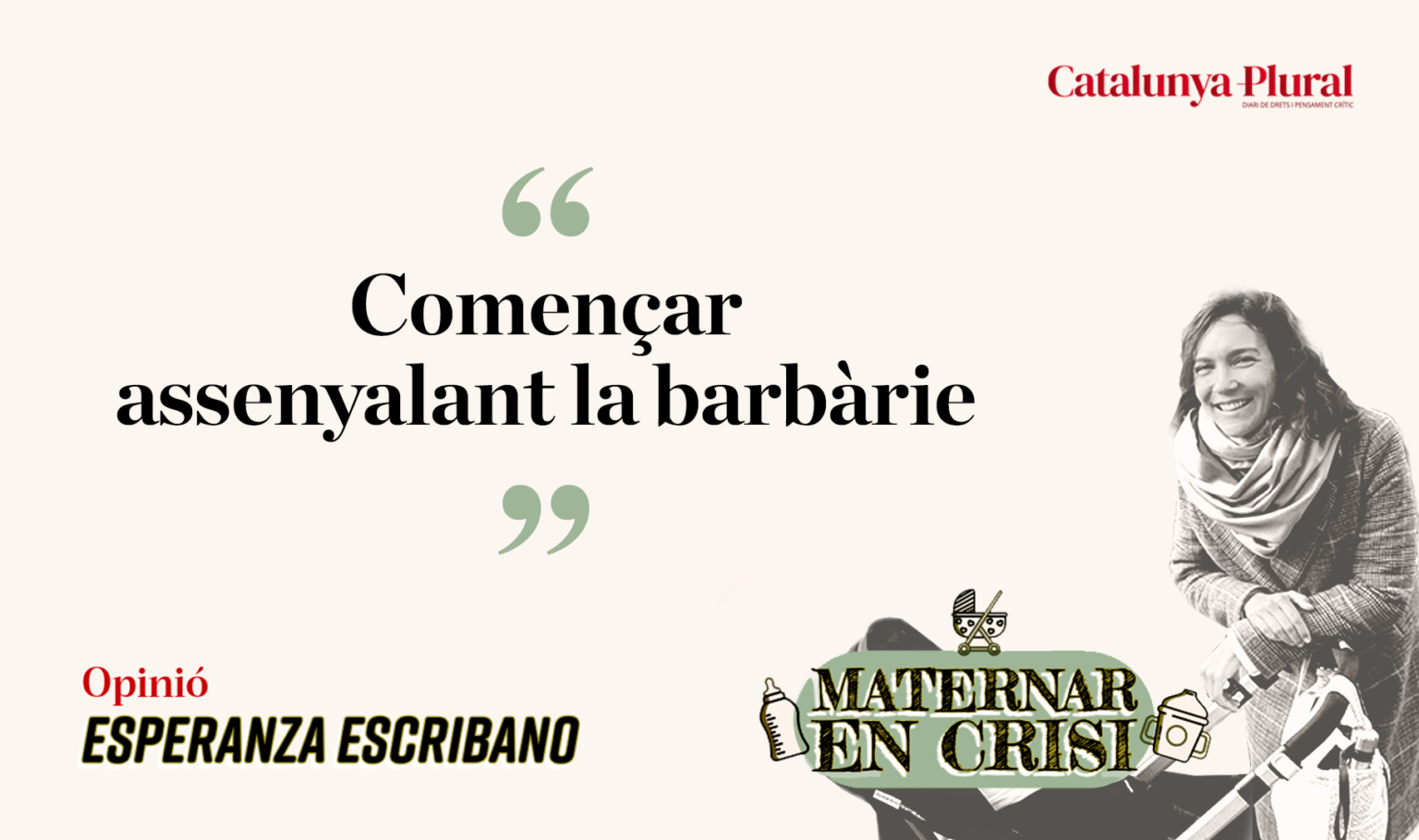 Començar assenyalant la barbàrieUn relat sobre com la por i els discursos d’odi es normalitzen als barris, i sobre la importància de continuar assenyalant la barbàrie quotidiana abans que es converteixi en norma. Empezar por señalar la barbarie Esperanza Escribano
